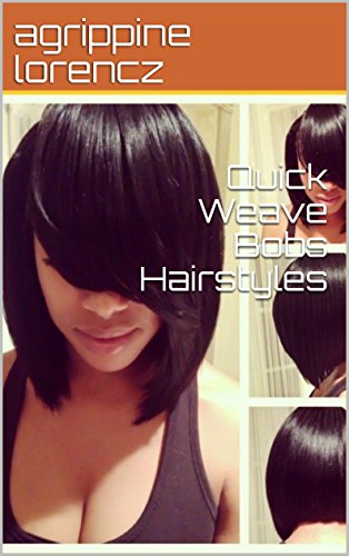 Quick Weave Bobs Hairstyles Ebook Agrippine Lorencz Amazon In