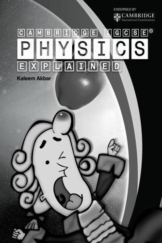Cambridge IGCSE Physics Explained BlackandWhite Version