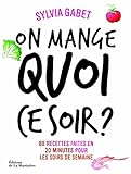 On mange quoi ce soir ?. 80 recettes faites en 20