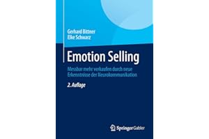 Emotion Selling: Messbar mehr verkaufen durch neue Erkenntnisse der Neurokommunikation