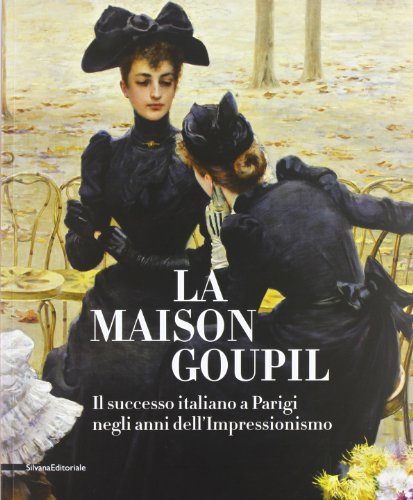La Maison Goupil. Il successo italiano a Parigi negli anni dell'Impressionismo. Catalogo della mostra (Rovigo, 22 febbraio-23 giugno 2013). Ediz. illustrata libro