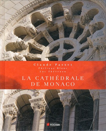Télécharger La Cathédrale de Monaco: La paroisse Saint Nicolas et la cathédrale : des origines à nos jours Francais PDF