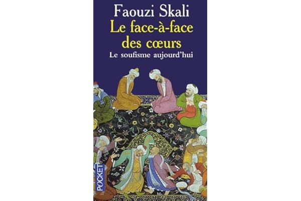 Le face-à-face des coeurs : Le soufisme aujourd'hui