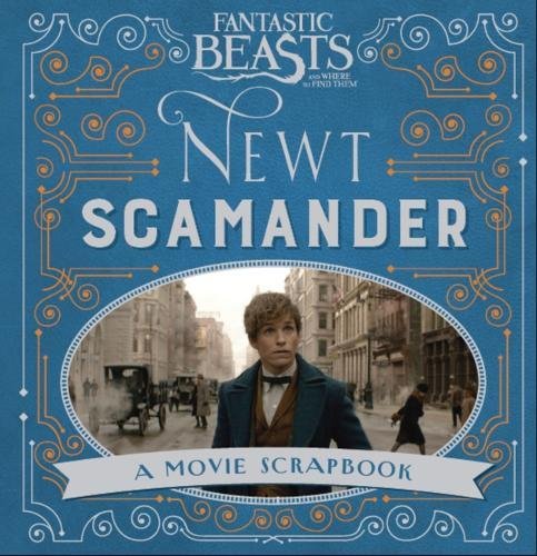 Télécharger Fantastic Beasts and Where to Find Them - Newt Scamander: A Movie Scrapbook (ANGLAIS) Livre PDF Gratuit