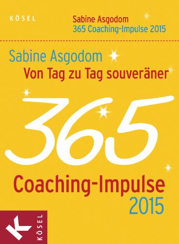 Von Tag zu Tag souveräner: 365 Coaching-Impulse 2015