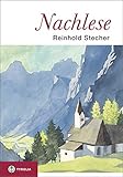 Nachlese: Unveröffentlichte Texte, Zeichnungen und Aquarelle zum Nachdenken und Schmunzeln. Herausgegeben von Paul Ladurner. by Reinhold Stecher