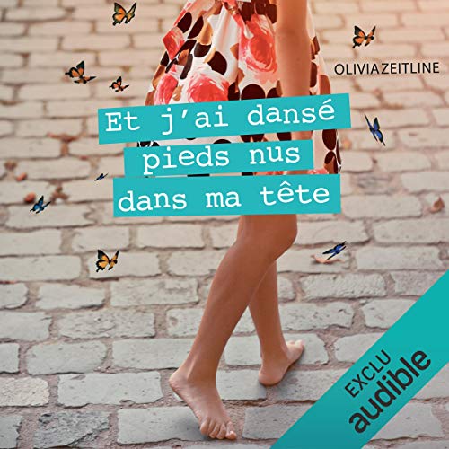 Et j'ai dansé pieds nus dans ma tête Et j'ai dansé pieds nus dans ma tête