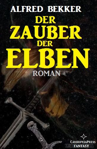 Der Zauber der Elben (Elbenkinder 3/Elben-Saga 6) (Alfred Bekker's Elbenkinder)