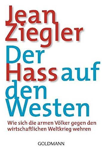 Download Der Hass auf den Westen: Wie sich die armen Völker gegen den wirtschaftlichen Weltkrieg wehren Download Der Hass auf den Westen: Wie sich die armen Völker gegen den wirtschaftlichen Weltkrieg wehren
