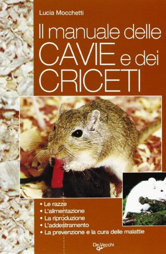 Il manuale delle cavie e dei criceti. Allevamenti e cure Il manuale delle cavie e dei criceti. Allevamenti e cure