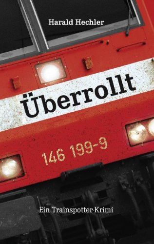 Überrollt: Ein Trainspotter-Krimi