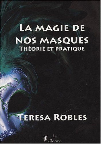 Download La magie de nos masques : Théorie et pratique Download La magie de nos masques : Théorie et pratique