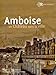 Amboise : Un château ...
