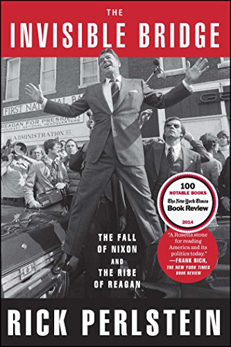 The Invisible Bridge: The Fall of Nixon and the Rise of Reagan (English Edition)