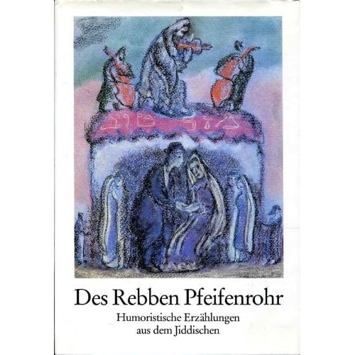 [PDF] Download Des Rebben Pfeifenrohr. Humoristische Erzáhlungen aus dem Jiddischen Kostenlos