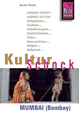 Reise Know-How KulturSchock Mumbai (Bombay): Alltagskultur, Traditionen, Verhaltensregeln, ...
