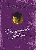 Les enquêtes de Lady Grace, Tome 6 : Vengeance au palais