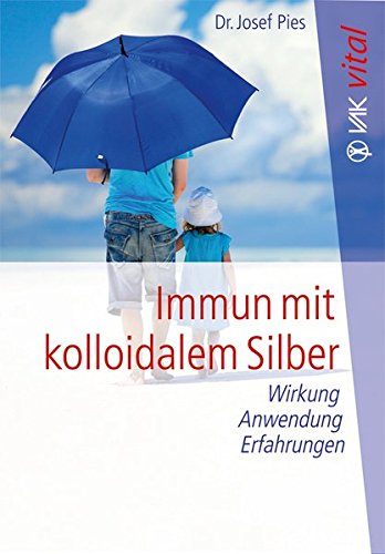 Download Immun mit kolloidalem Silber: Wirkung, Anwendung, Erfahrungen (vak vital) Download Immun mit kolloidalem Silber: Wirkung, Anwendung, Erfahrungen (vak vital)