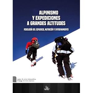 Alpinismo y Expediciones a Grandes Altitudes: Fisiología del Esfuerzo, Nutrición y Entrenamiento