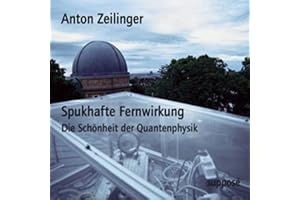 Spukhafte Fernwirkung. Die Schönheit der Quantenphysik