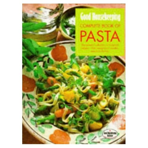 Good Housekeeping Complete Book of Pasta: The Essential Collection of Foolproof Recipes - From Lasagnes to Noodles, Sauces to Stir-fries (Good Housekeeping Cookery Club) by Good Housekeeping (6-Jun-1996) Hardcover
