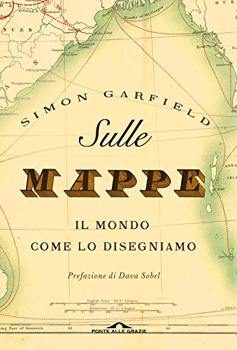 Sulle mappe: Il mondo come lo disegniamo Sulle mappe: Il mondo come lo disegniamo