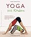 Yoga mit Kindern: Spielerische Freude an gemeinsamen Übungen mit kompetenter Anleitung Step by Step by 