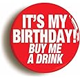 Ozorath IT'S MY BIRTHDAY BUY ME A FUNNY BADGE BUTTON PIN (Size is 2inch/50mm diameter)