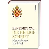 Die Heilige Schrift: Meditationen zur Bibel