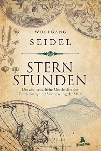 Sternstunden: Die abenteuerliche Geschichte der Entdeckung und Vermessung der Welt ( 16. September 2014 )