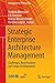 Strategic Enterprise Architecture Management: Challenges, Best Practices, and Future Developments (Management for Professionals) by 