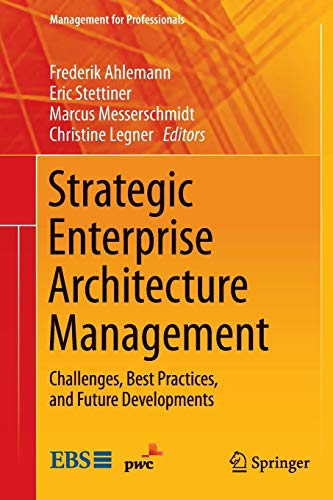 Strategic Enterprise Architecture Management: Challenges, Best Practices, and Future Developments (Management for Professionals)