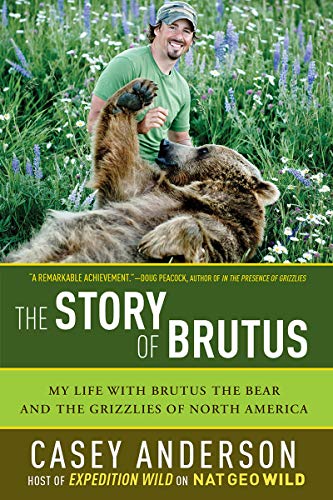 The Story of Brutus: My Life with Brutus the Bear and the Grizzlies of North America (English Editio