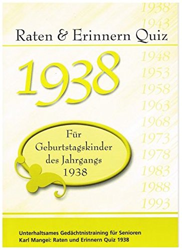 Download Raten und Erinnern Quiz 1938: Ein Jahrgangsquiz für Geburtstagskinder des Jahrgangs 1938 - 80. Geburtstag