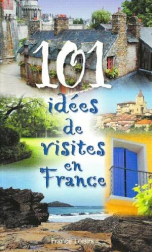 couverture de : 101 id&eacute;es de visites en France