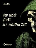 Cover zum Buch Wer nicht stirbt zur rechten Zeit