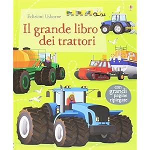 Il grande libro dei trattori. Ediz. illustrata Il grande libro dei trattori. Ediz. illustrata
