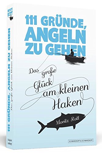 Download 111 Gründe, angeln zu gehen: Das große Glück am kleinen Haken Download 111 Gründe, angeln zu gehen: Das große Glück am kleinen Haken