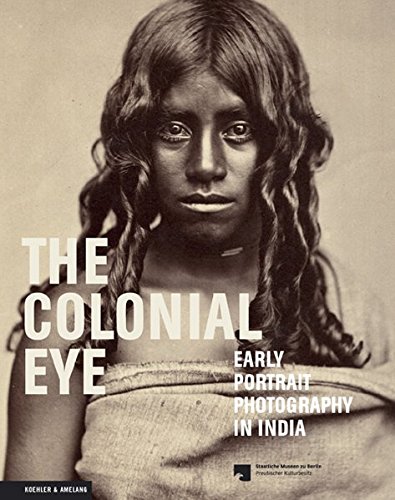 Preisvergleich Produktbild The Colonial Eye: Early Portrait Photography in India