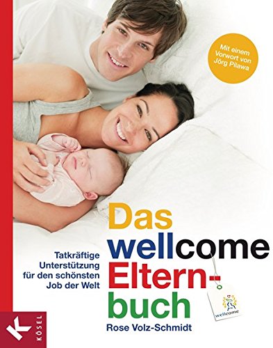Download Das wellcome-Elternbuch: Tatkräftige Unterstützung für den schönsten Job der Welt Download Das wellcome-Elternbuch: Tatkräftige Unterstützung für den schönsten Job der Welt