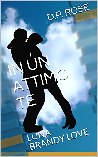 IN UN ATTIMO TE: LUNA BRANDY LOVE IN UN ATTIMO TE: LUNA BRANDY LOVE