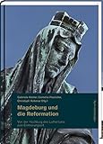 Image de Magdeburg und die Reformation: Teil 2: Von der Hochburg des Luthertums zum Erinnerungsort (Magdeburger Schriften, Bd. 8 Teil 2)