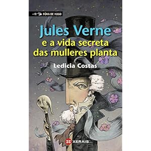 Jules Verne e a vida secreta das mulleres planta (Infantil E Xuvenil - Fóra De Xogo E-Book)