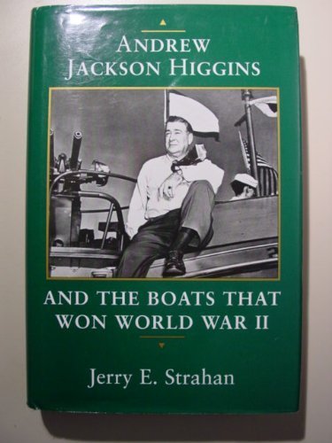 Andrew Jackson Higgins and the Boats That Won World War II livre