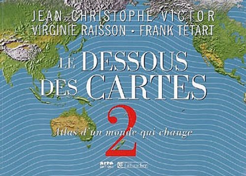 Le dessous des cartes : Tome 2 : Atlas d'un monde qui change Le dessous des cartes : Tome 2 : Atlas d'un monde qui change