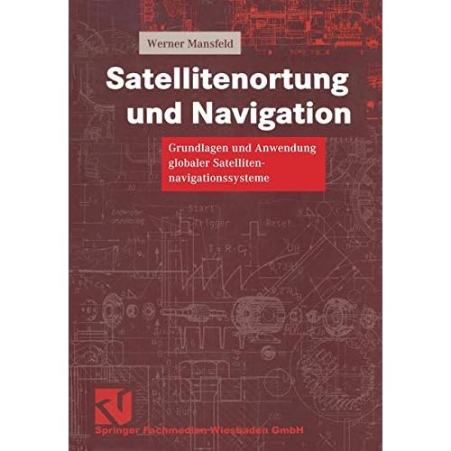 [PDF] Download Satellitenortung und Navigation: Grundlagen und Anwendung globaler Satellitennavigationssysteme (Studium Technik) Kostenlos