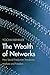 The Wealth of Networks: How Social Production Transforms Markets and Freedom by 