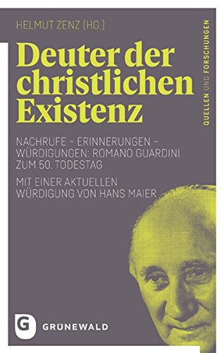 Preisvergleich Produktbild Deuter der christlichen Existenz: Nachrufe - Erinnerungen - Würdigungen: Romano Guardini zum 50. Todestag - Mit einer aktuellen Würdigung von Hans Maier (Romano Guardini - Quellen und Forschungen)