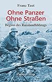 Ohne Panzer Ohne Straßen - Beginn des Russlandfeldzugs (Zeitzeugen 23) by 