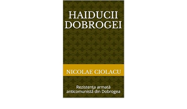 Haiducii Dobrogei Rezistenţa Armată Anticomunistă Din - 